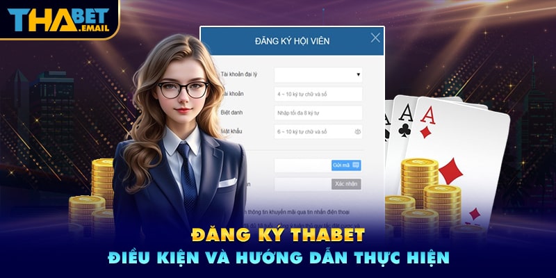 Điều kiện để đăng ký Thabet là gì? Điều kiện để đăng ký Thabet là gì?